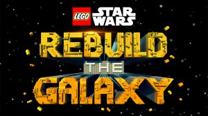 [Reseña] LEGO Star Wars - Rebuild The Galaxy: Las leyendas no nacen, se construyen