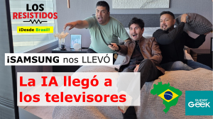 Los Resistidos: ¡Nos fuimos a BRASIL! ¿Nuevas TVs con IA o Skynet en camino?